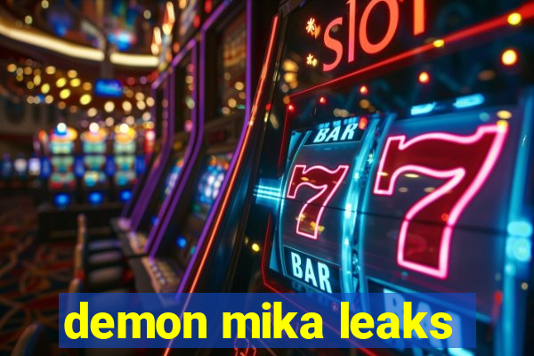 demon mika leaks