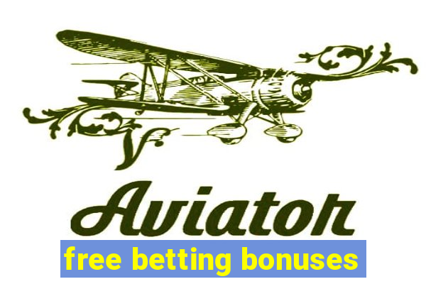 free betting bonuses