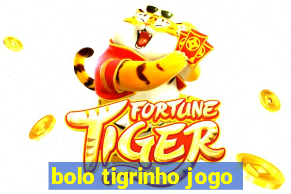 bolo tigrinho jogo