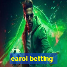 carol betting