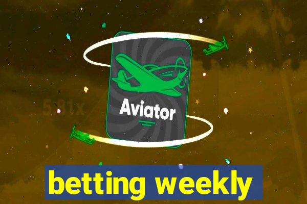 betting weekly