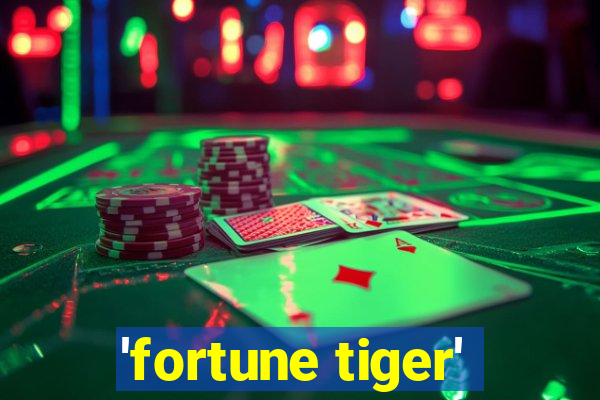 'fortune tiger'