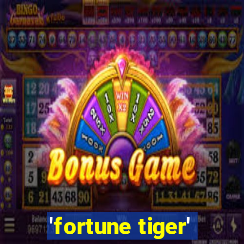 'fortune tiger'