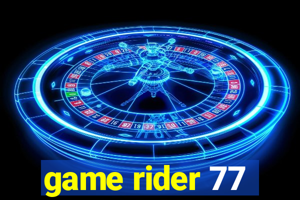 game rider 77