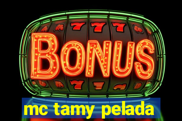 mc tamy pelada