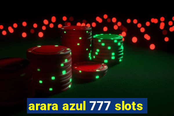 arara azul 777 slots