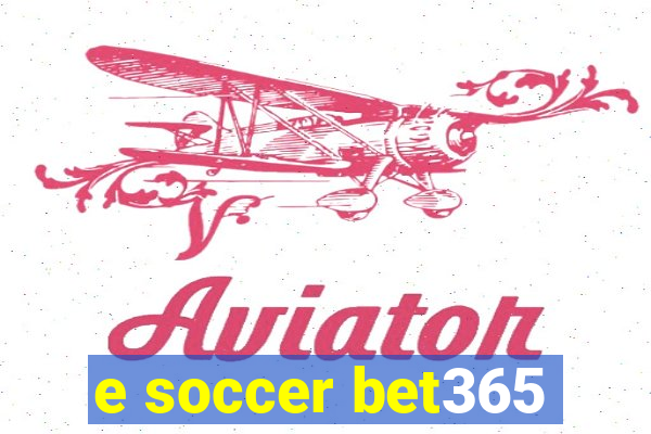 e soccer bet365