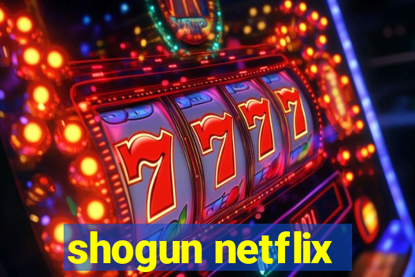 shogun netflix