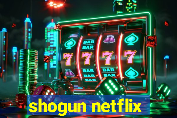 shogun netflix