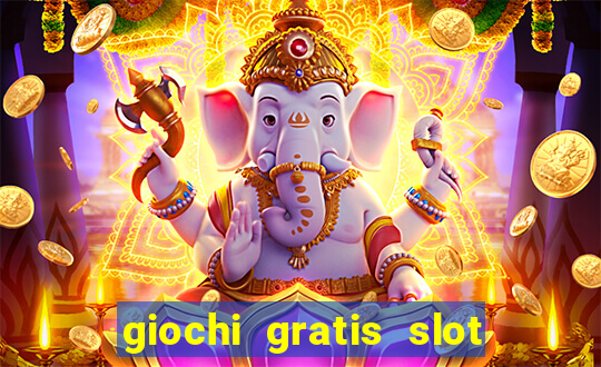 giochi gratis slot machine 2023