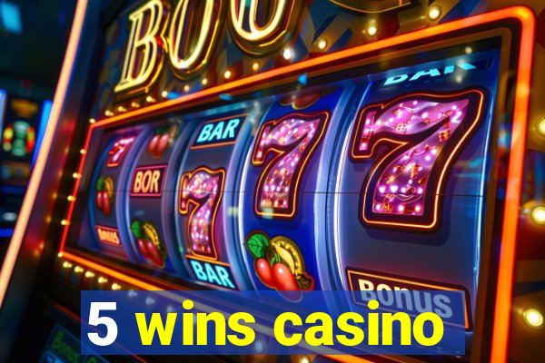 5 wins casino