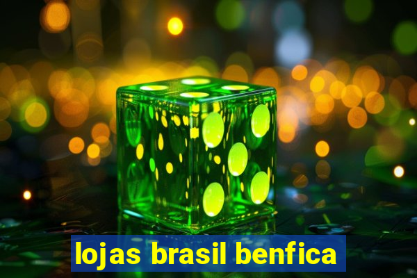 lojas brasil benfica