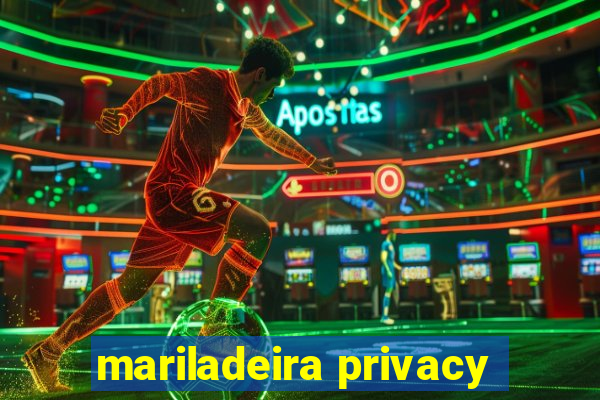 mariladeira privacy