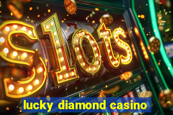 lucky diamond casino