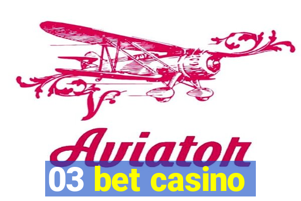 03 bet casino