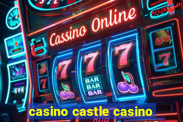 casino castle casino