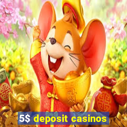 5$ deposit casinos