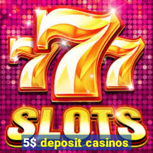 5$ deposit casinos