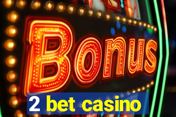 2 bet casino