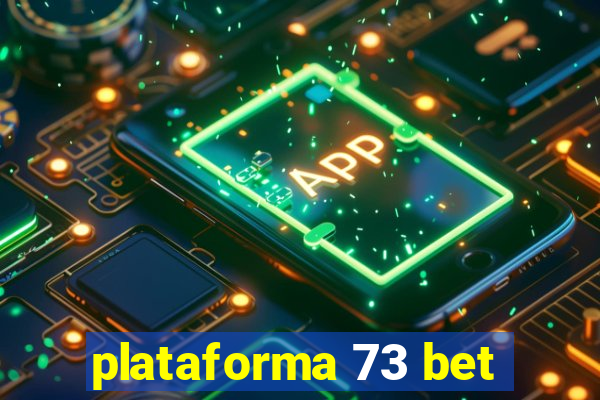 plataforma 73 bet