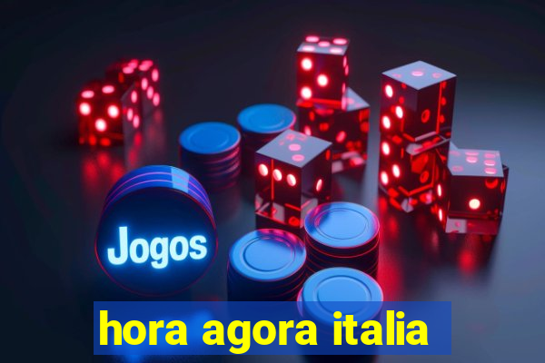 hora agora italia