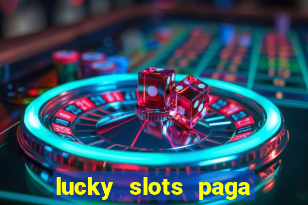 lucky slots paga de verdade