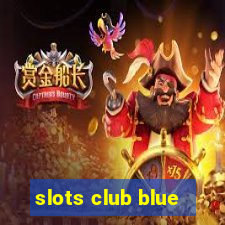 slots club blue