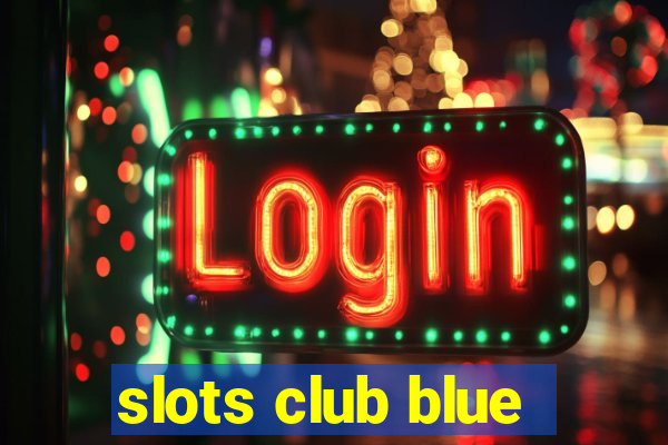 slots club blue