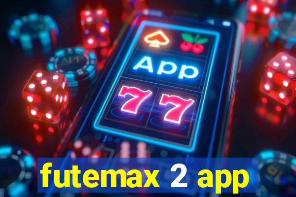 futemax 2 app