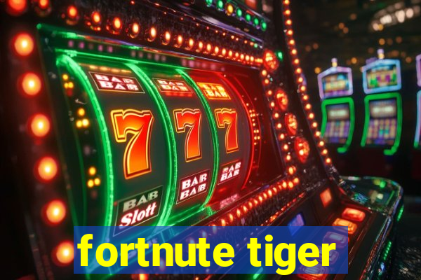 fortnute tiger