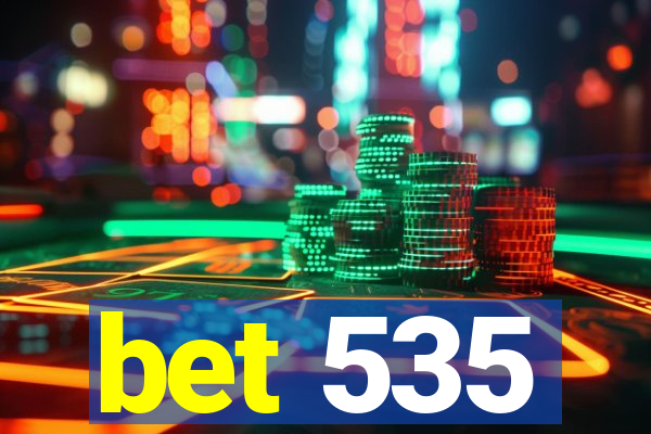 bet 535