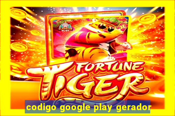 codigo google play gerador