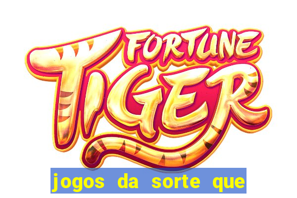 jogos da sorte que ganha dinheiro