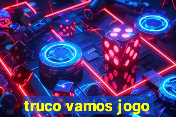 truco vamos jogo