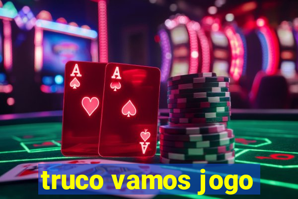 truco vamos jogo