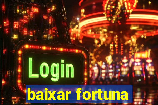 baixar fortuna