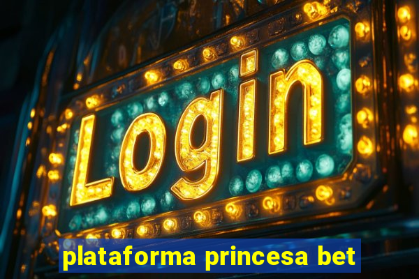 plataforma princesa bet