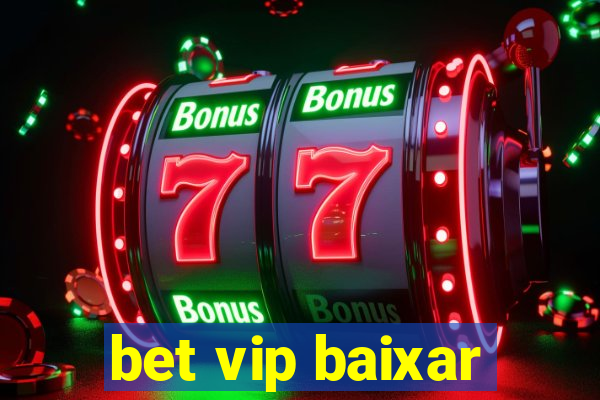 bet vip baixar