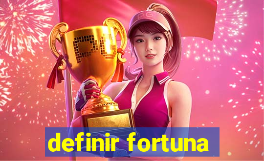 definir fortuna