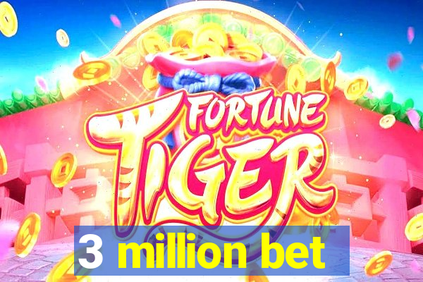 3 million bet