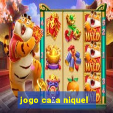 jogo ca莽a niquel