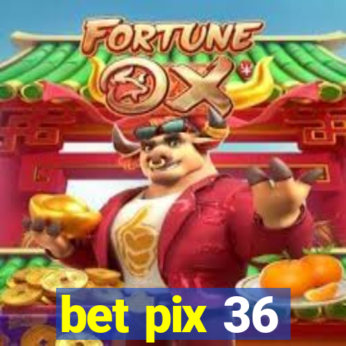 bet pix 36