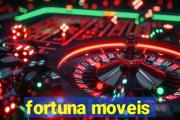 fortuna moveis