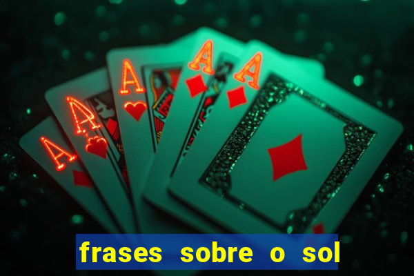 frases sobre o sol e a lua