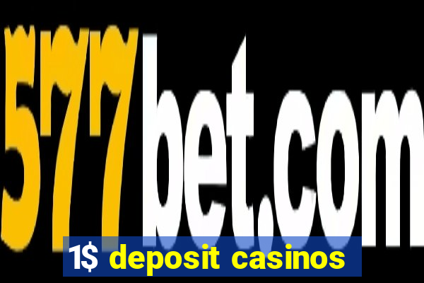 1$ deposit casinos