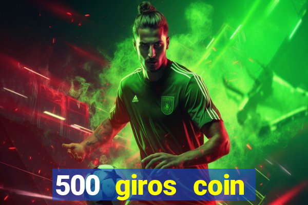 500 giros coin master gr谩tis