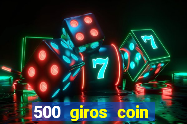 500 giros coin master gr谩tis