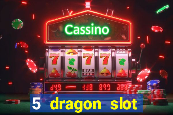 5 dragon slot machine free play