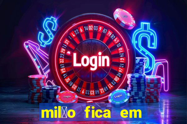 mil茫o fica em qual pa铆s