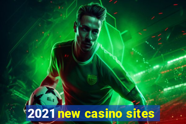 2021 new casino sites